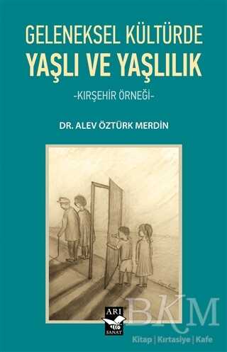 Geleneksel Kültürde Yaşlı ve Yaşlılık - Arı Sanat Yayınevi