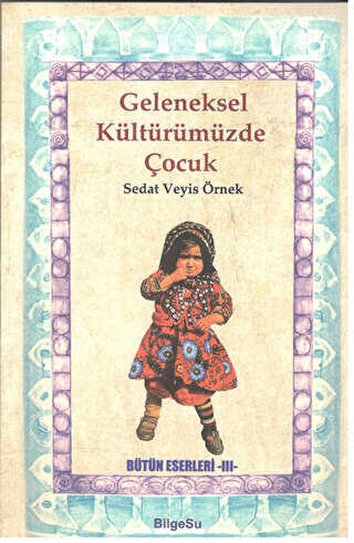 Geleneksel Kültürümüzde Çocuk - BilgeSu Yayıncılık
