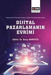 Geleneksel Pazarlamadan Dijital Pazarlamaya Geçiş Dijital Pazarlamanın Evrimi - Eğitim Yayınevi - Bilimsel Eserler