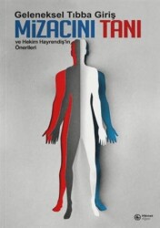 Geleneksel Tıbba Giriş Mizacını Tanı ve Hekim Hayrendiş`in Önerileri - Hikmet Ağacı Yayınları