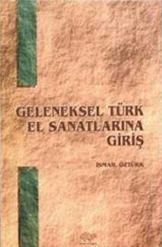 Geleneksel Türk El Sanatlarına Giriş - Ürün Yayınları