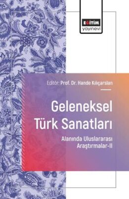 Geleneksel Türk Sanatları Alanında Uluslararası Araştırmalar - II - 1