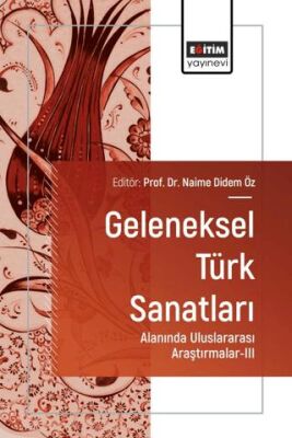 Geleneksel Türk Sanatları Alanında Uluslararası Araştırmalar - III - 1