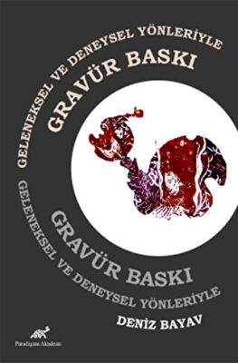 Geleneksel ve Deneysel Yönleriyle Gravür Baskı kapağı
