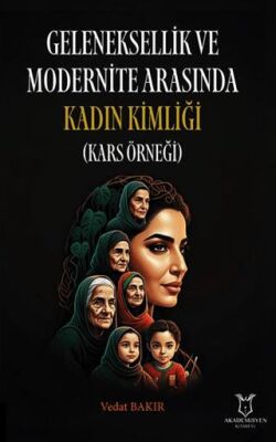 Geleneksellik ve Modernite Arasında Kadın Kimliği Kars Örneği - 1