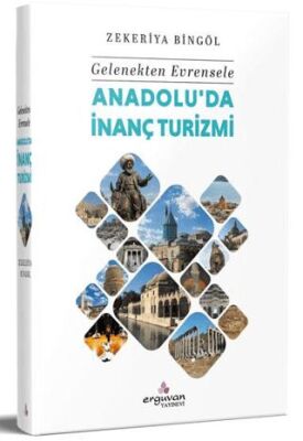 Gelenekten Evrensele Anadolu`da İnanç Turizmi - 1