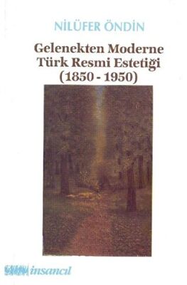 Gelenekten Moderne Türk Resmi Estetiği 1850-1950 kapağı