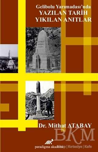 Gelibolu Yarımadası’nda Yazılan Tarih Yıkılan Anıtlar