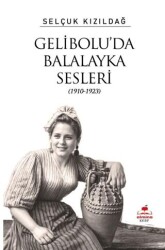 Gelibolu’da Balalayka Sesleri 1910-1923 - Almina Kitap