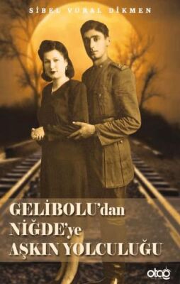 Gelibolu’dan Niğde’ye Aşkın Yolculuğu - 1