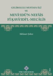 Gelibolulu Mustafa `âlî Ve Mevâ`ıdü`n-nefâis Fî Kavâ`ıdi`l-Mecâlis - Türk Tarih Kurumu Yayınları