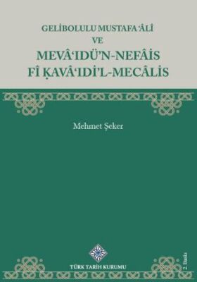 Gelibolulu Mustafa `âlî Ve Mevâ`ıdü`n-nefâis Fî Kavâ`ıdi`l-Mecâlis - 1