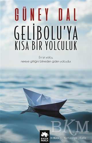 Gelibolu`ya Kısa Bir Yolculuk - Eksik Parça Yayınları