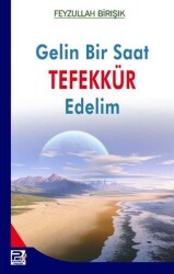Gelin Bir Saat Tefekkür Edelim - Karınca & Polen Yayınları