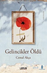 Gelincikler Öldü - Librum Kitap