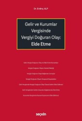 Gelir ve Kurumlar Vergisinde Vergiyi Doğuran Olay: Elde Etme - Seçkin Yayıncılık