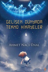 Gelişen Dünyada Tekno Hikayeler - Cinius Yayınları