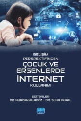 Gelişim Perspektifinden Çocuk ve Ergenlerde İnternet Kullanımı - Nobel Akademik Yayıncılık