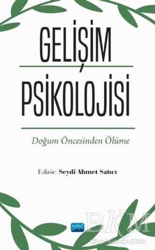 Gelişim Psikolojisi - Doğum Öncesinden Ölüme - Nobel Akademik Yayıncılık