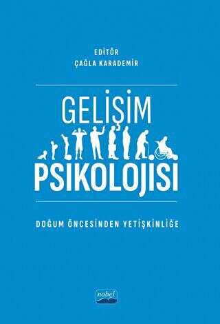 Gelişim Psikolojisi -Doğum Öncesinden Yetişkinliğe - Nobel Akademik Yayıncılık