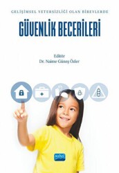 Gelişimsel Yetersizliği Olan Bireylerde Güvenlik Becerileri - Nobel Akademik Yayıncılık