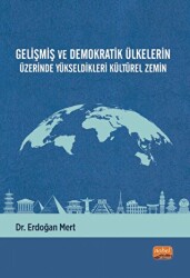 Gelişmiş ve Demokratik Ülkelerin Üzerinde Yükseldikleri Kültürel Zemin - Nobel Bilimsel Eserler