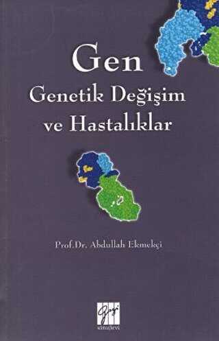 Gen - Genetik Değişim ve Hastalıklar - Gazi Kitabevi