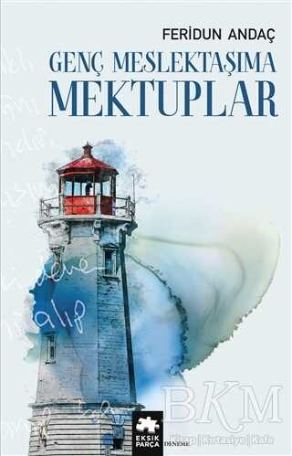 Genç Meslektaşıma Mektuplar - 2