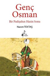 Genç Osman Bir Padişahın Hazin Sonu - Çatı Kitapları