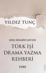 Genç Senaristler İçin Türk İşi Drama Yazma Rehberi - Tims Yayınları
