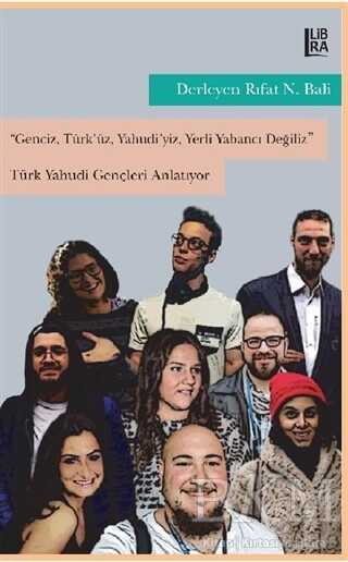 Genciz, Türk’üz, Yahudiyiz, Yerli Yabancı Değiliz - Türk Yahudi Gençleri Anlatıyor