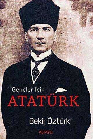 Gençler İçin Atatürk - Altaylı Yayınları
