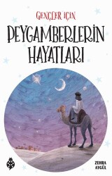 Gençler için Peygamberlerin Hayatları - Uğurböceği Yayınları