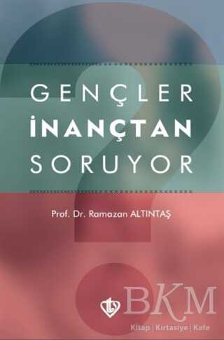 Gençler İnançtan Soruyor - Türkiye Diyanet Vakfı Yayınları