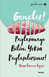 Gençler! Paylaşmayı Bilin Yoksa Paylaşılırsınız! - Beyan Yayınları