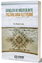 Gençler ve Müzecilikte Pazarlama İletişimi - Efe Akademi Yayınları