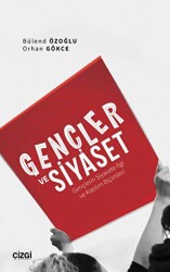Gençler ve Siyaset Gençlerin Siyasete İlgi ve Katılım Biçimleri - Çizgi Kitabevi Yayınları