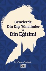 Gençlerde Din Dışı Yönelimler ve Din Eğitimi - Kitap Dünyası Yayınları