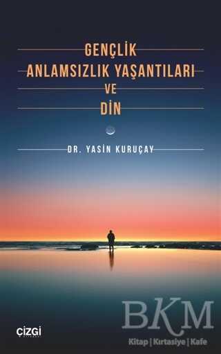 Gençlik Anlamsızlık Yaşantıları ve Din - Çizgi Kitabevi Yayınları