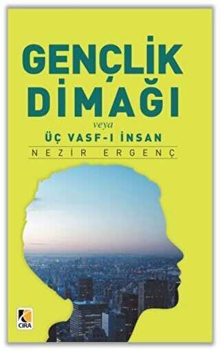 Gençlik Dimağı veya Üç Vasf-ı İnsan - Çıra Yayınları