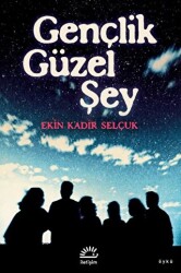 Gençlik Güzel Şey - İletişim Yayınevi