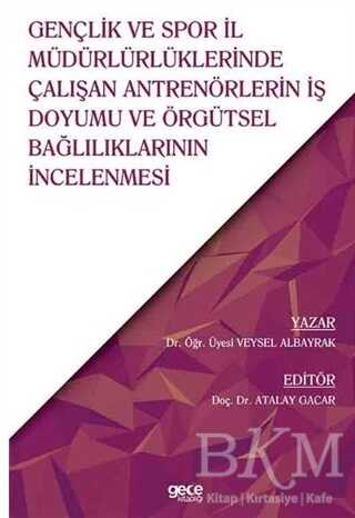 Gençlik ve Spor İl Müdürlüklerinde Çalışan Antrenörlerin İş Doyumu ve Örgütsel Bağlılıklarının İncelenmesi - 1