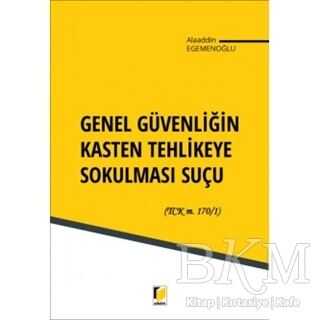 Genel Güvenliğin Kasten Tehlikeye Sokulması Suçu - Adalet Yayınevi