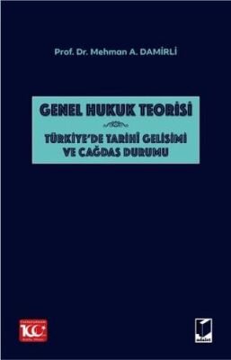 Genel Hukuk Teorisi: Türkiye`de Tarihi Gelişimi ve Çağdaş Durumu - 1