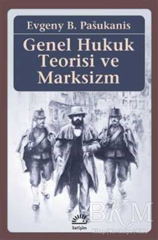 Genel Hukuk Teorisi ve Marksizm - İletişim Yayınevi