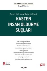 Genel Hükümlerle Bağlantılı Olarak Kasten İnsan Öldürme Suçları - Seçkin Yayıncılık