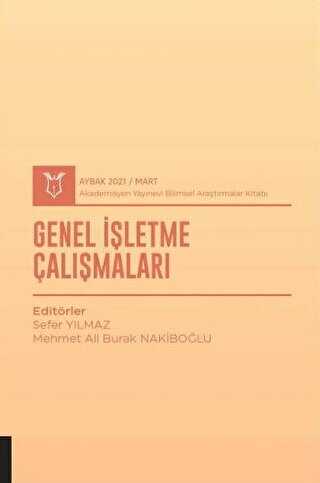 Genel İşletme Çalışmaları AYBAK 2021 Mart - Akademisyen Kitabevi