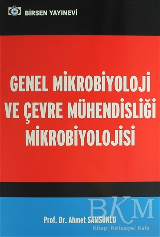 Genel Mikrobiyoloji ve Çevre Mühendisliği Mikrobiyolojisi - Birsen Yayınevi
