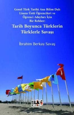 Genel Türk Tarihi Ana Bilim Dalı Lisans Üstü Öğrencileri ve Öğrenci Adayları İçin Bir Rehber Tarih B - 1