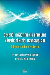 Genetiği Değiştirilmiş Ürünlere Yönelik Tüketici Davranışları - Kriter Yayınları
